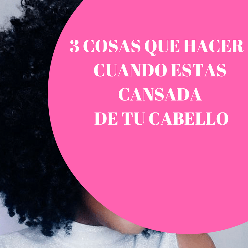 3-cosas-que-hacer-cunado-estas-cansada-de-tu-caabello