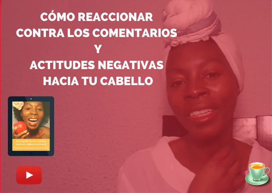 como-actuar-contra-los-comentarios-y-actitudes-negativas-hacia-tu-cabello