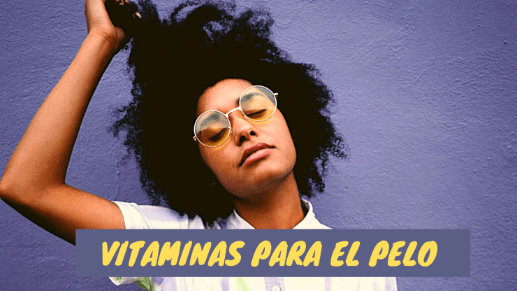 Descubre las mejores vitaminas para  el cabello.