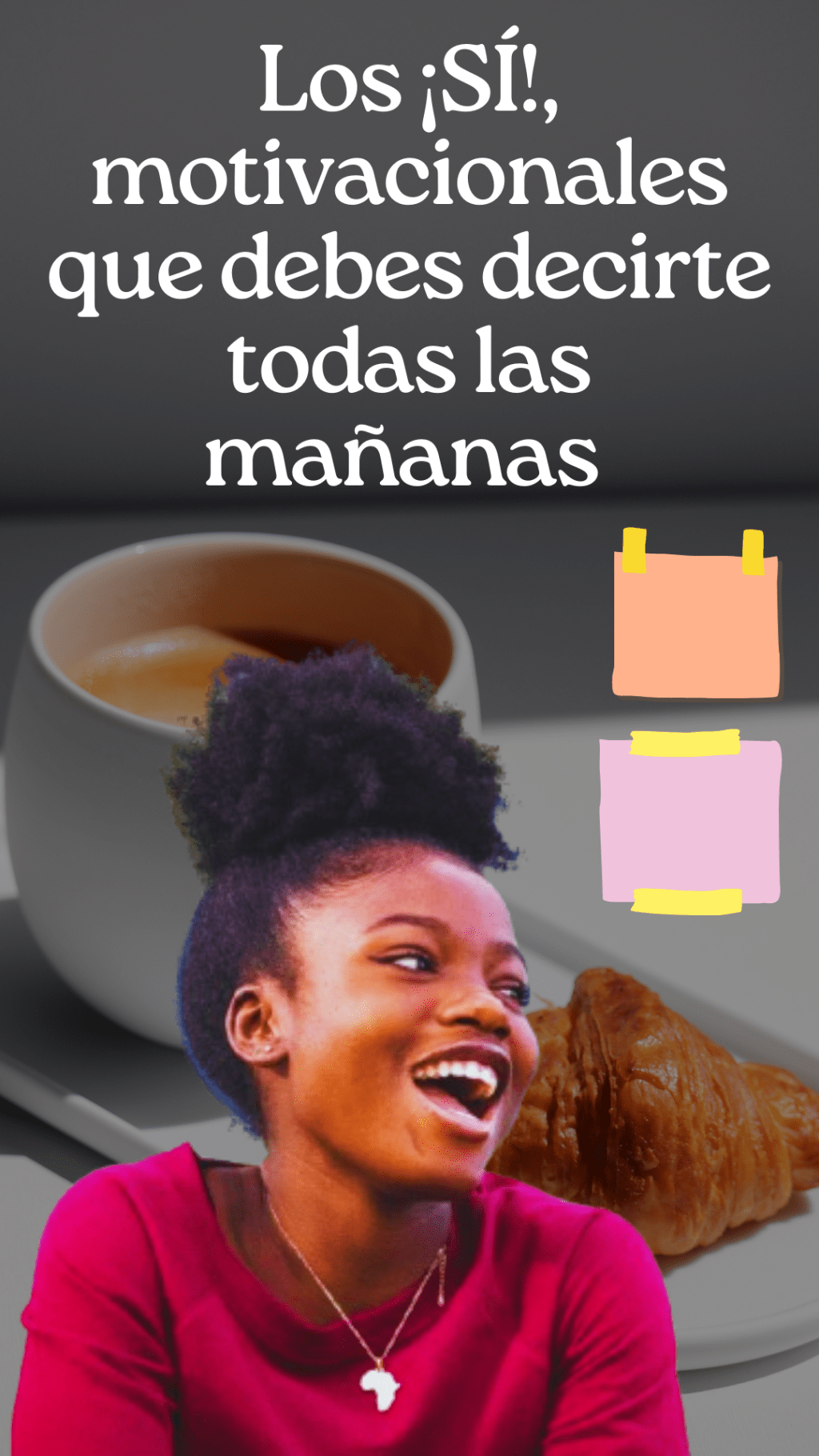 Los sí, motivacionales, que debes repetirte todas las&nbsp;mañanas.