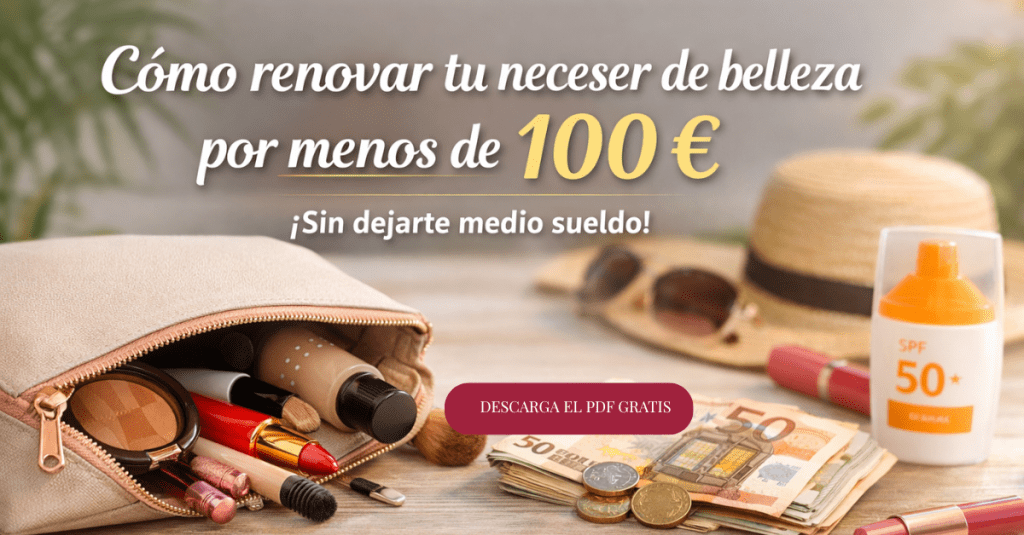 Cómo renovar tu neceser de belleza por menos de 100 € (sin comprar de&nbsp;más)